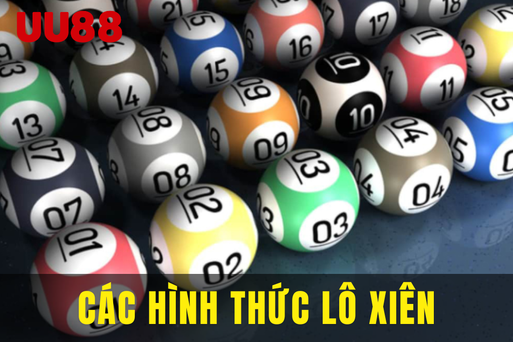 Các hình thức Lô Xiên phổ biến hiện nay.